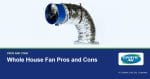 Whole House Fan Pros and Cons | CentricAir by Comfort Cool