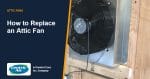 How to Replace an Attic Fan | CentricAir by Comfort Cool