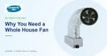 Why You Need a Whole House Fan | CentricAir by Comfort Cool